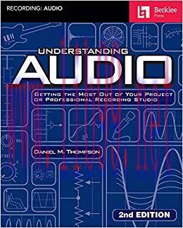 Understanding Audio: Getting the Most Out of Your Project or Professional Recording Studio 2nd ...
