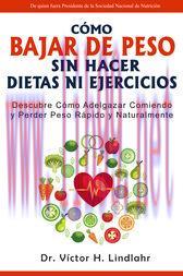 [AME]Cómo Bajar de Peso Sin Hacer Dietas ni Ejercicios: Descubre cómo Adelgazar Comiendo y Perd...