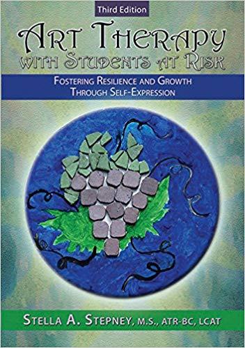 Art Therapy with Students at Risk Fostering Resilience and Growth Through Self-expression 3rd E...