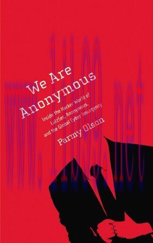 [FOX-Ebook]We Are Anonymous: Inside the Hacker World of LulzSec, Anonymous, and the Global Cybe...