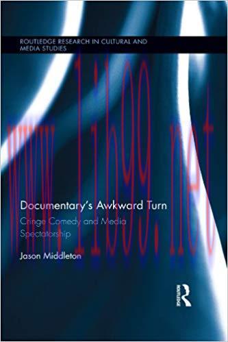 Documentary’s Awkward Turn: Cringe Comedy and Media Spectatorship (Routledge Research in Cultur...