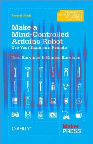 [FOX-Ebook]Make a Mind-Controlled Arduino Robot: Use Your Brain as a Remote