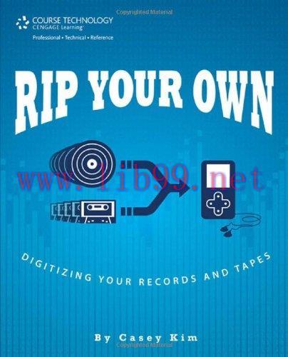 [FOX-Ebook]Rip Your Own: Digitizing Your Records and Tapes