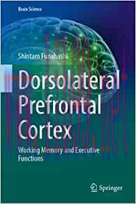 [AME]Dorsolateral Prefrontal Cortex: Working Memory and Executive Functions (Brain Science) (Or...