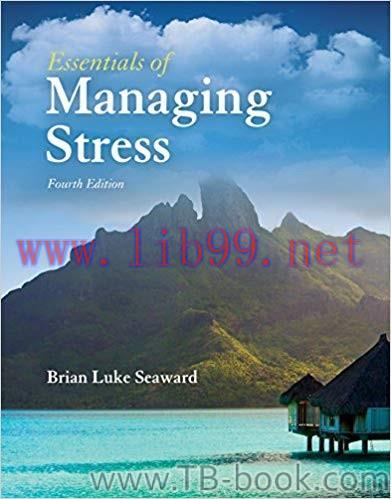 Essentials of Managing Stress 4th Edition by Brian Luke Seaward 课本