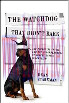 The Watchdog That Didn’t Bark: The Financial Crisis and the Disappearance of Investigative Jour...
