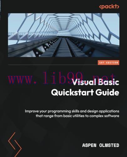 [FOX-Ebook]Visual Basic Quickstart Guide: Improve your programming skills and design applicatio...