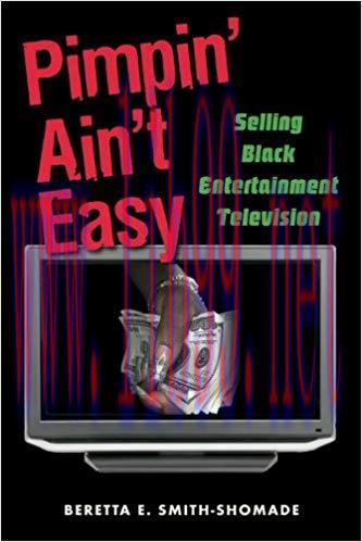 Pimpin’ Ain’t Easy: Selling Black Entertainment Television 1st Edition,