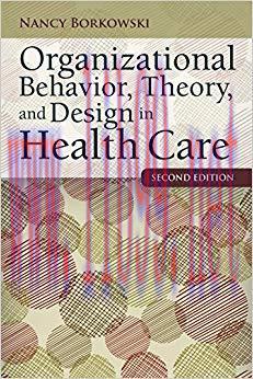 Organizational Behavior, Theory, and Design in Health Care 2nd Edition,