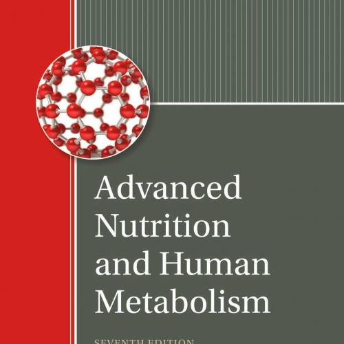 Advanced Nutrition and Human Metabolism 7th Edition by Sareen S. Gropper - Wei Zhi