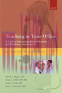 [AME]Teaching in Your Office: A Guide to Instructing Medical Students and Residents, 2e