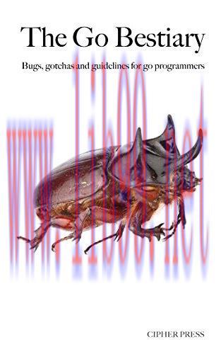 [FOX-Ebook]The Go Bestiary: Bugs, gotchas and guidelines for go programmers
