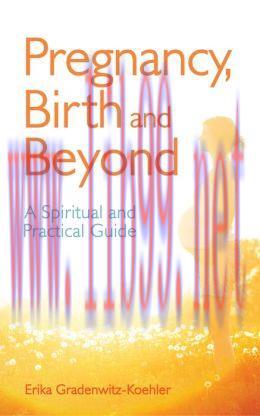 [AME]Pregnancy, Birth and Beyond: A Spiritual and Practical Guide (EPUB)