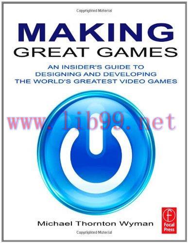 [FOX-Ebook]Making Great Games: An Insider's Guide to Designing and Developing the World's Great...