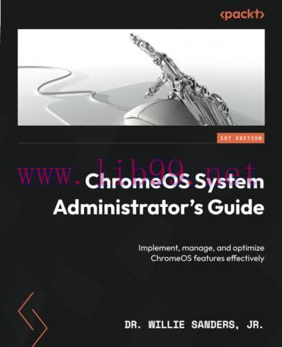 [FOX-Ebook]ChromeOS System Administrator's Guide: Implement, manage, and optimize ChromeOS feat...