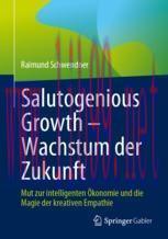 [PDF]Salutogenious Growth – Wachstum der Zukunft: Mut zur intelligenten Ökonomie und die Magie ...