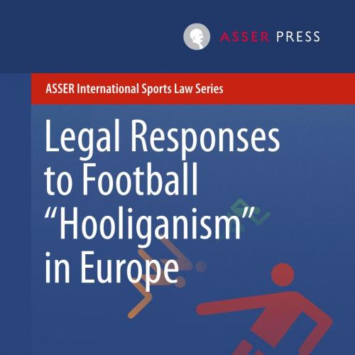 Legal Responses to Football Hooliganism in Europe - Anastassia Tsoukala,Geoff Pearson,Peter T.M...