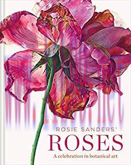 (PDF)Rosie Sanders’ Roses: A celebration in botanical art