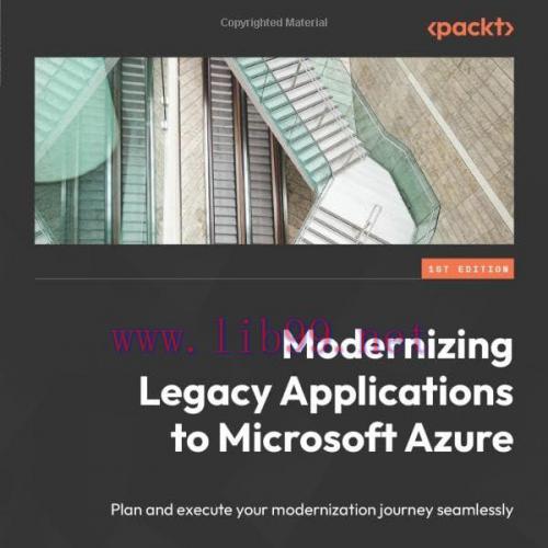 [FOX-Ebook]Modernizing Legacy Applications to Microsoft Azure: Plan and execute your modernizat...