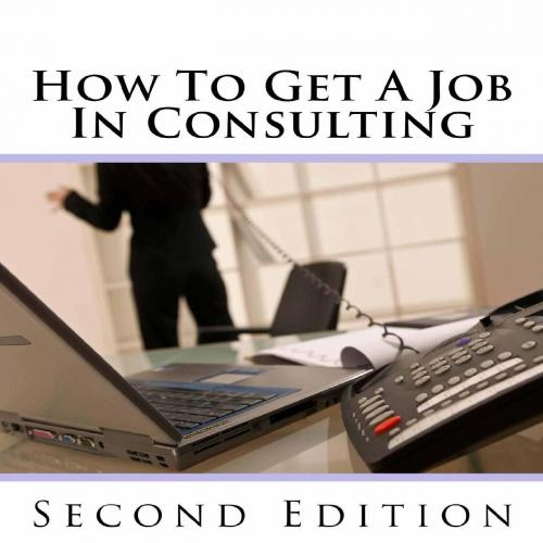 How To Get A Job In Consulting 2nd Edition