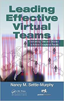 Leading Effective Virtual Teams: Overcoming Time and Distance to Achieve Exceptional Results 1s...