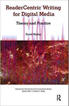 Readercentric Writing for Digital Media: Theory and Practice (Baywood’s Technical Communication...