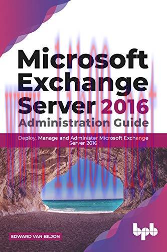 [FOX-Ebook]Microsoft Exchange Server 2016 Administration Guide: Deploy, Manage and Administer M...