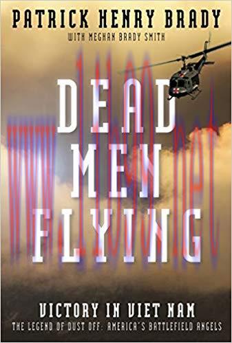 (PDF)Dead Men Flying: Victory in Viet Nam The Legend of Dust off: America’s Battlefield Angels ...