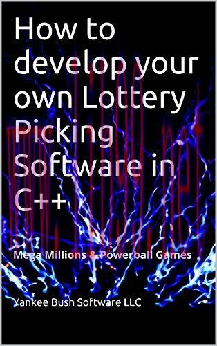 [FOX-Ebook]How to develop your own Lottery Picking Software in C++: Mega Millions & Powerball G...