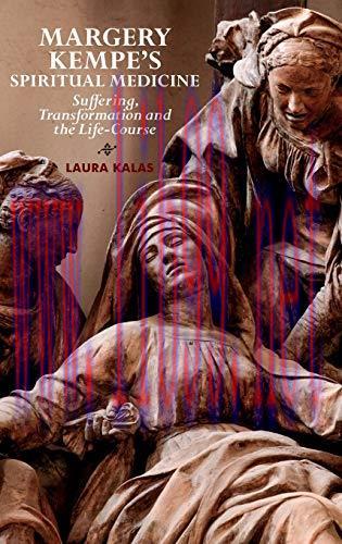 [AME]Margery Kempe's Spiritual Medicine: Suffering, Transformation and the Life-Course (Origina...