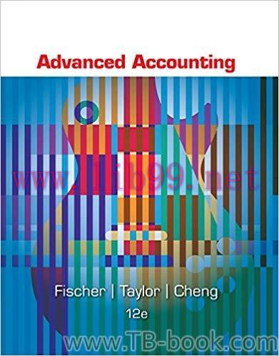 Advanced Accounting 12th Edition by Paul M. Fischer 课本