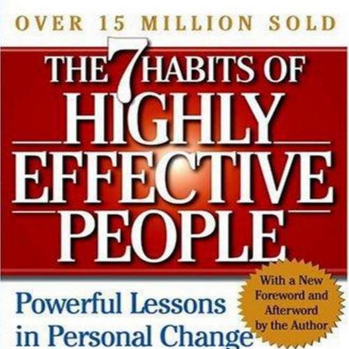 7 Habits of Highly Effective People Powerful Lessons in Personal Change - Stephen R. Covey, The...