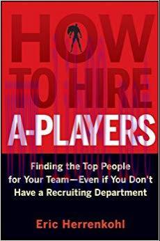 (PDF)How to Hire A-Players: Finding the Top People for Your Team- Even If You Don’t Have a Recr...