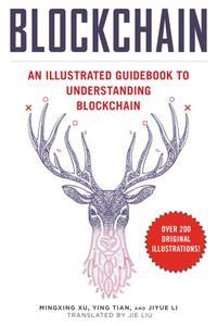 Blockchain - an illustrated guidebook to understanding blockchain (2018)