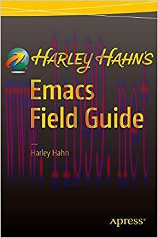 Harley Hahn’s Emacs Field Guide 1st ed. Edition,