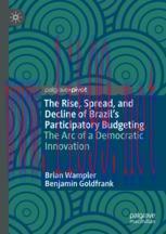 [PDF]The Rise, Spread, and Decline of Brazil’s Participatory Budgeting: The Arc of a Democratic...