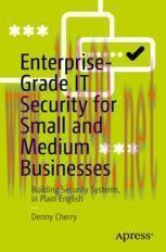 [PDF]Enterprise-Grade IT Security for Small and Medium Businesses: Building Security Systems, i...