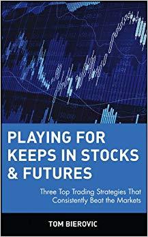 (PDF)Playing for Keeps in Stocks & Futures Three Top Trading Strategies That Consistently Beat ...
