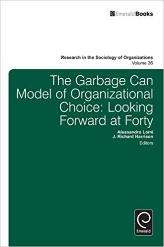 (PDF)The Garbage Can Model of Organizational Choice Looking forward at Forty (Research in the S...