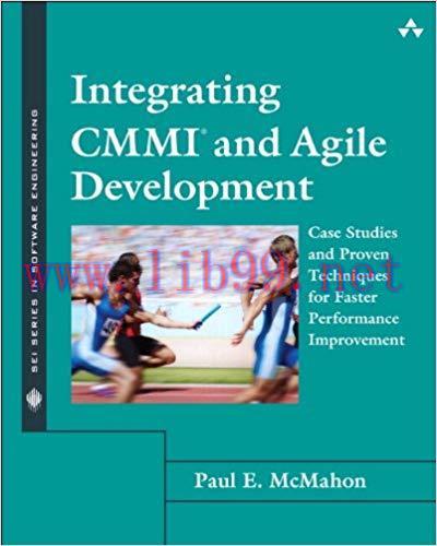 Integrating CMMI and Agile Development: Case Studies and Proven Techniques for Faster Performan...
