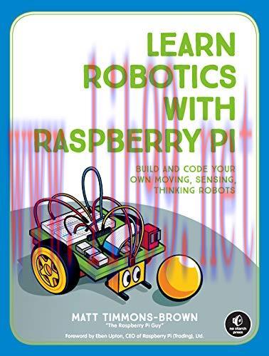 [FOX-Ebook]Learn Robotics with Raspberry Pi: Build and Code Your Own Moving, Sensing, Thinking ...