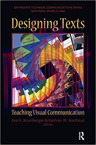 Designing Texts: Teaching Visual Communication (Baywood’s Technical Communications) 1st Edition...
