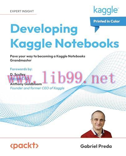 [FOX-Ebook]Developing Kaggle Notebooks: Pave your way to becoming a Kaggle Notebooks Grandmaste...