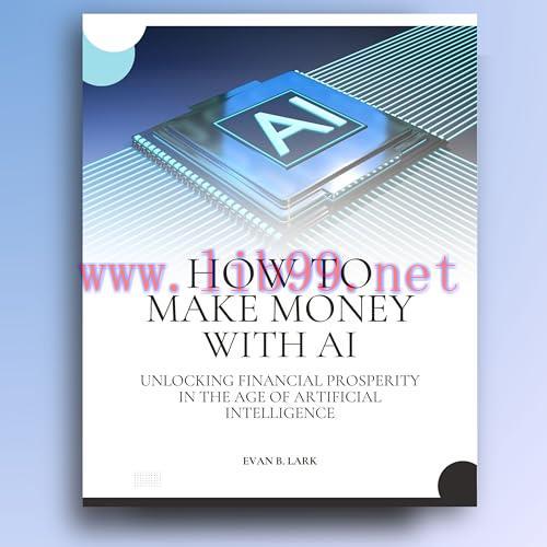 [FOX-Ebook]How to Make Money with AI: Unlocking Financial Prosperity in the Age of Artificial I...