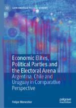 [PDF]Economic Elites, Political Parties and the Electoral Arena: Argentina, Chile and Uruguay i...