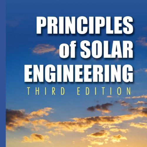 Principles of Solar Engineering, Third Edition - Goswami, D. Yogi