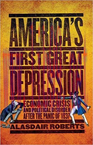 America’s First Great Depression: Economic Crisis and Political Disorder after the Panic of 183...