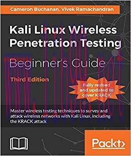 Kali Linux Wireless Penetration Testing Beginner’s Guide – Third Edition: Master wireless testi...