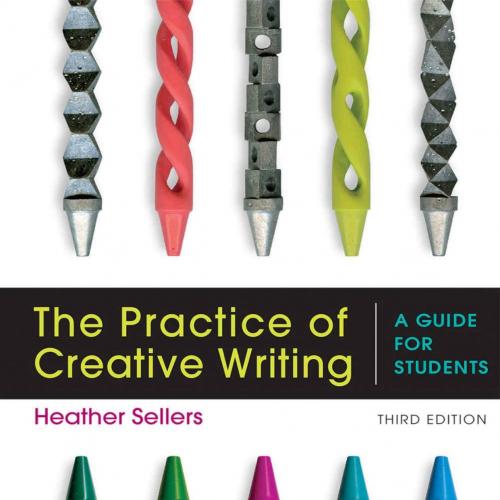 Practice of Creative Writing A Guide for Students 3rd Third Edition, The
