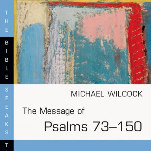 Message of Psalms 73-150_ 002 (The Bible Speaks Today Series), The